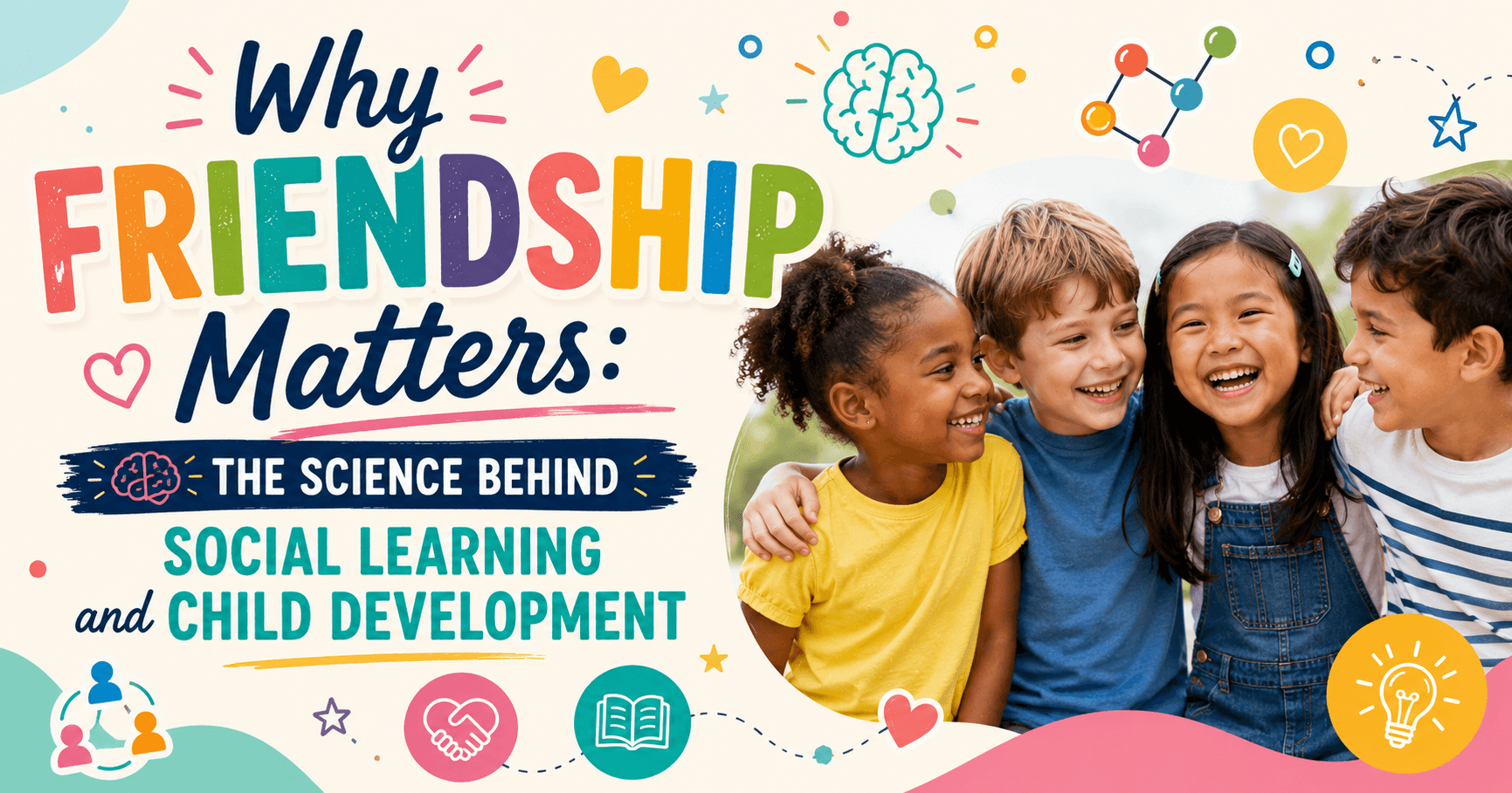 Why Friendship Matters: The Science Behind Social Learning and Child Development